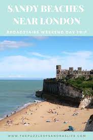 Looking For Sandy Beaches Near London Head Over To Broadstairs For A Weekend Beach Break Amazing Travel Destinations Travel Guide London Europe Train Travel