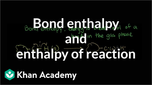Bond Enthalpy And Enthalpy Of Reaction Video Khan Academy