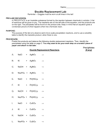 Worksheets are work 5 double replacement reactions in these, chemistry replacement reaction work, work chemical equations double displacement reactions, chapter 4 practice work reactions in aqueous solutions. Double Replacement Lab