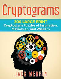 Each letter is always substituted with the . Cryptograms 200 Large Print Cryptogram Puzzles Of Inspiration Motivation And Wisdom By Jack Merrin