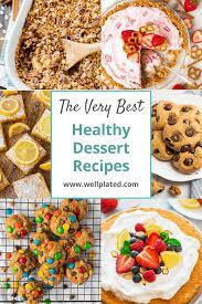 Healthy Desserts 50 Recipes And Tips Wellplated Com Dessert Recipes Healthy Desserts Healthy Dessert Recipes