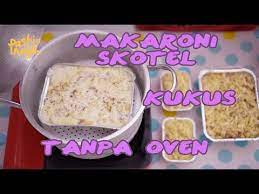 53 Resep Pasti Nagih Makaroni Skotel Kukus Macaroni Schotel Simpel Tetap Mewah Youtube Food Receipes Food Macaroni