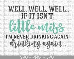 Download Im Never Drinking Again Svg Little Miss Never Drinking Again Etsy In 2021 Funny Svg Svg Making Shirts