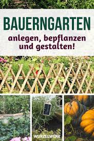In Vier Schritten Zum Bauerngarten Anlegen Bepflanzen Gestalten Ich Zeige Dir Wie Du Deinen Garten I Bauerngarten Bauerngarten Anlegen Pflanzengestaltung