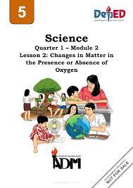 So we're making it easier for everyone by rounding up our top story picks that could. Science 5 Module 2 Lesson 2 Changes In Matter In The Presence Or Absence Of Oxygen Grade 5 Modules
