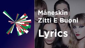 And they took the mission seriously. Maneskin Zitti E Buoni Lyrics With English Translation Italy Eurovision 2021 Youtube