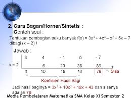 Dengan cara horner, tentukan nilai dari f(2), cocokkan dengan jawaban nomor soal nomor 1 di atas! Media Pembelajaran Matematika Sma Kelas Xi Semester 2