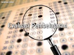 Kemukakan dengan bahasamu sendiri, apa tujuan utama dari evaluasi pembelajaran! Pan Pap Dalam Evaluasi Pembelajaran Serba Serbi Pendidikan