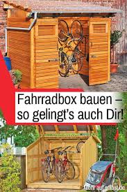 In Diesen Diy Fahrradboxen Konnen Drahtesel Vor Wind Und Wetter Geschutzt Steh Diy Mobel Diy Garden Furniture Build Your Own Bike Home Improvement Tv Show