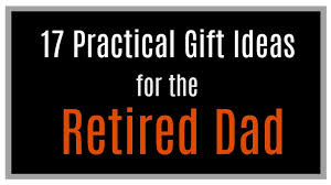 There are golf dads and tech dads and dads who drink beer, to name three of the oh so many kinds of patriarch. 17 Practical Father S Day Gift Ideas For The Retired Dad The Boondocks Blog
