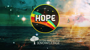 Hope meaning, definition, what is hope: Hope To The Best Of Our Knowledge
