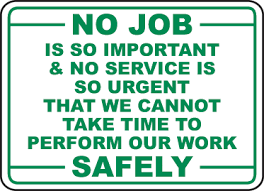 No Job Is So Important And No Service Is So Urgent That We Cannot Take Time To Perform Our Work Safely Safety Quotes Workplace Safety Slogans Safety Slogans