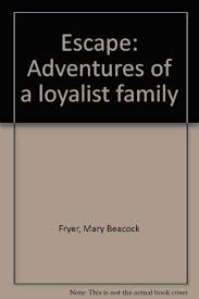 Escape: Adventures of a loyalist family: Fryer, Mary Beacock:  9780460914109: Amazon.com: Books