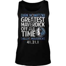 Dirk Nowitzki Greatest Maverdick Off All Time Dallas Mavericks 41 21 1 Shirt Hoodie Tank Top And Sweater Trending Shirts Shirts Dallas Mavericks