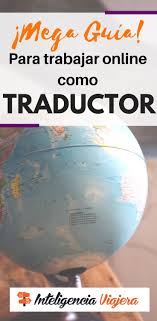 Como Conseguir Empleo Como Traductor Paso A Paso Trabajos En Linea Traductor Empleos Desde Casa