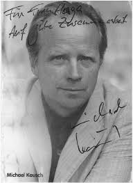 Dem Schauspieler, Herrn Michael Kausch, bekannt durch Film und Fernsehen  (Schwarzwaldklinik, Liebling Kreuzberg etc.), haben wir