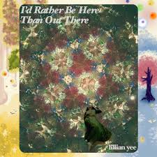 I'd Rather Be Here Than Out There - Lillian Yee - Bandcamp
