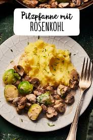 Pilzpfanne Mit Rosenkohl Kartoffelpuree Rezept Rezept Rosenkohl Rezept Vegetarisch Pilzpfanne Rosenkohl
