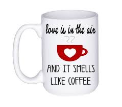 Love Is In The Air And It Smells Like Coffee Love Is In The Air Mug Mugs Coffee Lover Gifts Coffee Gifts
