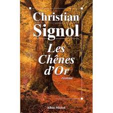 Christian signol est un écrivain français notamment connu pour sa trilogie la rivière espérance. Les Chenes D Or Roman Christian Signol Achat Livre Ou Ebook Fnac