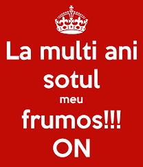 Pentru cea mai tare sotie, cele mai sincere urari de bine, de la sotul tau, care te iubeste enorm. La Multi Ani Sotul Meu Frumos On Poster Turturmely Keep Calm O Matic