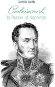 Caulaincourt, la Russie et Napoléon: 0 : REILLY, Gabriel: Amazon.es: Libros