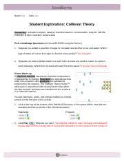 Gizmo answer key collision theory ››› download collision theory gizmo lab answers ,student exploration energy conversion. Assignment Ii 3 Collision Theory Gizmo Docx Name Date Student Exploration Collision Theory Vocabulary Activated Complex Catalyst Chemical Reaction Course Hero