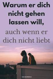 Es ist etwas ganz normales, dass von zeit zu zeit einer der partner zu beschäftigt ist mit karriere, oder mit irgendwelchen. Warum Er Dich Nicht Gehen Lassen Will Auch Wenn Er Dich Nicht Liebt Wie Sie Liebt