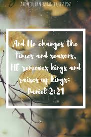 Daniel 2 21 Embracing A Season Of Change Scripture And He Changes The Times And Seasons He Removes Kings And Rises Up King Christian Blogs Parenting Mom