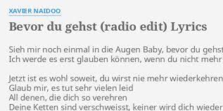 Verkäufer aus dem ausland können ihnen artikel regulär über einen internationalen versandservice zuschicken. Bevor Du Gehst Radio Edit Lyrics By Xavier Naidoo Sieh Mir Noch Einmal