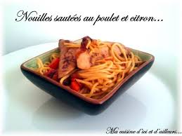 Nouilles Sautees Au Poulet Et Au Citron Recette Ptitchef Recette En 2020 Nouilles Sautees Poulet Recette De Nouille Nouilles Sautees
