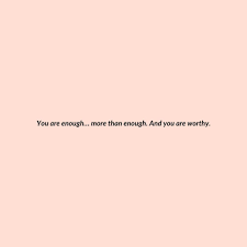 Please Remember Your Worth Even If They Don T Pretty Quotes You Are Enough Quote Reminder Quotes
