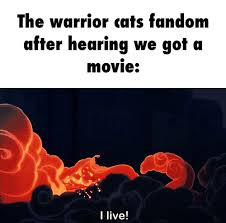 The Warrior Cats Fandom After Hearing We Got A Movie Warrior Cats Funny Warrior Cats Warrior Cats Books