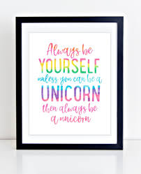 Always Be Yourself Unless You Can Be A Unicorn Always Be Yourself Unless You Can Be A Unicorn Unicorn Sign Etsy In 2020 Girls Room Decor Rainbow Wall Art Unicorn Room Decor
