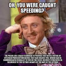 Meme Creator Funny Oh You Were Caught Speeding The Police Are Legally Required To Provide You Wit Meme Generator At Memecreator Org