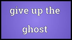 Before my mother passed away she. Give Up The Ghost Meaning Youtube
