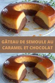 Gateau De Semoule Au Caramel Et Chocolat Page 2 Recettes Du Monde En 2020 Gateau De Semoule Semoule Gateau Caramel