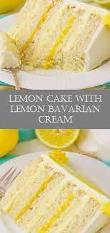 Lemon Cake With Lemon Bavarian Cream Delicious Lemon Cake Lemon Cake Recipe Cake Recipes