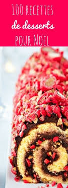 100 Recettes De Buches Et Desserts Pour Noel Dessert Noel Recette Dessert Noel Recette Dessert