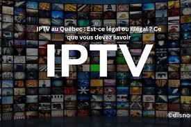 Est-ce que l'IPTV est légal au Quebec ? | IPTV Quebec