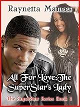 All For Love: The SuperStar's Lady by Raynetta Manees