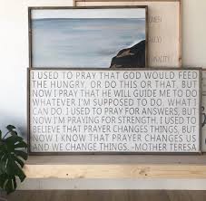 Signs Large Wall Art Wall Hanging Home Decor Quotes To Live By Powerful Quotes Mother Teresa I Used To Pray Box Frame Wood Sign In 2020