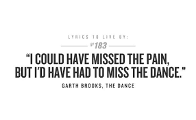Pin By Caitlin Daschner On Words To Live By Lyrics To Live By Quotes Garth Brooks Quotes