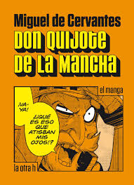 Descarga libro don quijote de la mancha online gratis pdf. Don Quijote De La Mancha El Manga Miguel De Cervantes Ebook 9788416540198