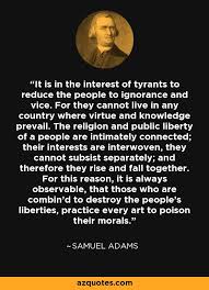 It Is In The Interest Of Tyrants To Reduce The People To Ignorance And Vice For They Cannot Live In Any Country Where Virtue And Knowledge P