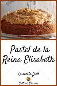 Pastel De La Reina Elizabeth La Receta Facil Recette Recette Facile Recette Gateau Original