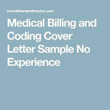 A cover letter can also help you make a generic resume appear more tailored for t. Medical Billing And Coding Cover Letter Sample No Experience Billing And Coding Medical Billing And Coding Cover Letter Sample