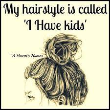 My Hairstyle Is Called I Have Kids Mom Humor Horse Quotes Equestrian Quotes