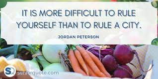 It Is More Difficult To Rule Yourself Than To Rule A City Jordan Peterson Medicare Supplement Health Supplements Health Plan