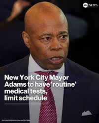 Mayor Eric Adams of New York City will limit his public schedule this week,  as he undergoes "routine" medical tests during a series of doctors'  appointments, an aide said. "Over the last